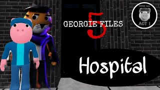 Georgie Files Chapter 5 The Hospital [upl. by Nivrem]