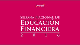 Semana Nacional de la Educación Financiera  2016 [upl. by Haida950]