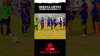 Rehana Jattan Senior and Junior Team [upl. by Yrok141]