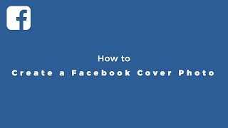 How to Create a Facebook Cover Photo With the Right Size 2017 [upl. by Rollet403]