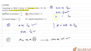 According to Bohrs theory of hydrogen atom  for the electron in the nth premissible orbit [upl. by Einalam]