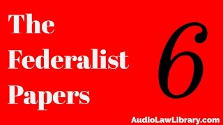 Federalist Papers  6 Concerning Dangers from Dissensions Between the States AudioBook [upl. by Winchell]