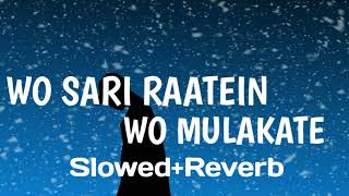 Wo sari raatein wo mulakate slowedreverb song [upl. by Thetes]