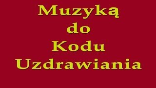 Muzyka do Kodów Uzdrawiania [upl. by Yadrahc]