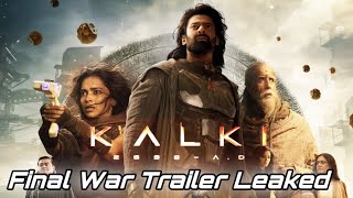 Kalki 2898Ad Final War Trailer leaked  Prabhas  Kamal Hassan  Deepika Padukone  Nag Ashwin [upl. by Ydor584]