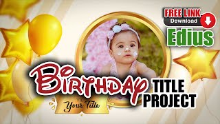 Edius Birthday Project Free Download 2024  Birthday Title Song Project for Edius  NVS 30 [upl. by Wakeen]