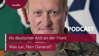 244 Als deutscher Arzt an der Front  Podcast Was tun Herr General  MDR [upl. by Uriel]