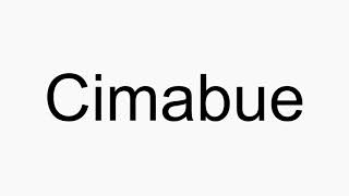 How to pronounce Cimabue [upl. by Eirrok]