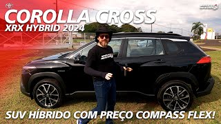 COROLLA CROSS XRX HYBRID 2024  SUV Híbrido Com Preço de Compass Flex [upl. by Nnaillij]