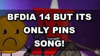 BFDIA 14 But its only Pins Song [upl. by Aihcats]