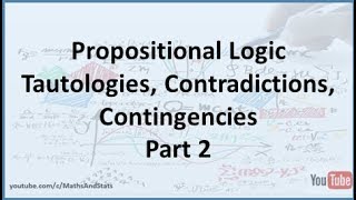 Propositional Logic Tautologies Contradictions and Contingencies  Part 2 [upl. by Khan]