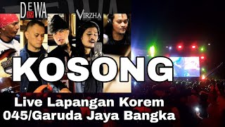 DEWA 19 ft VIRZHA  KOSONG Live Lapangan Makorem 045Garuda Jaya Kota Pangkalpinang BANGKA BELITUNG [upl. by Samohtnhoj]