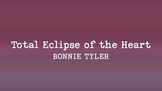 Bonnie Tyler  Total Eclipse of the Heart Lyrics [upl. by Ecenahs]