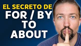 La CLAVE para dominar quotFOR  BY  TO  ABOUTquot en inglés [upl. by Kenlay]