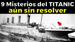 9 Misterios del Titanic aún sin resolver  La Ciencia No Ha Podido Explicar [upl. by Neiviv591]