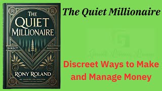 The Quiet Millionaire Discreet Ways to Make and Manage Money AudioBook [upl. by Eivol]