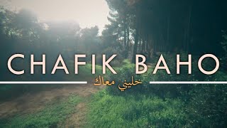 Chafik Baho  Khalini Maak شفيق باهو  خليني معاك [upl. by Efram]