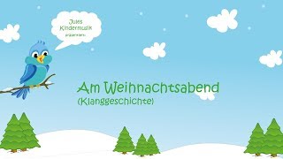 Am Weihnachtsabend Klanggeschichte [upl. by Jolenta]