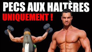 Comment se Construire des Pectoraux MASSIFS HALTÈRES UNIQUEMENT [upl. by Ahsoek536]