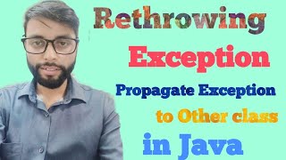 Rethrowing Exception in Java  Propagating Exception to Another class [upl. by Bbor]