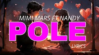 Mimi Mars Ft Nandy  Pole Lyrics [upl. by Ecyla]