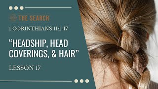 EP 17 quotHeadship Head Coverings and Hairquot 1 Cor 11116 [upl. by Herrod]