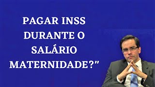 Pagar INSS durante Salário Maternidade [upl. by Atilrak]