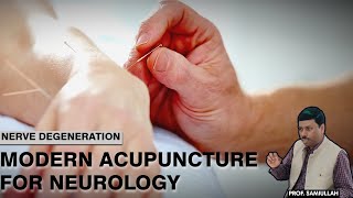 Nerve Degeneration  How to treat with modern Acupuncture  Neurology  Prof Samiullah [upl. by Aderb948]