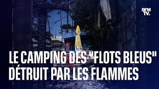 Les images de lemblématique camping des quotFlots bleusquot dévasté par les flammes [upl. by Eleni]