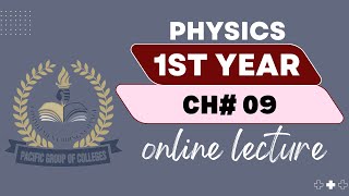 Physics 1st Year Chapter 09 15112024 [upl. by Slemmer]