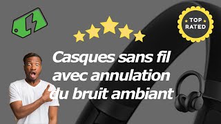 Comparatif Des Meilleurs Casques Sans Fil Avec Annulation Du Bruit Ambiant [upl. by Odnumyer]