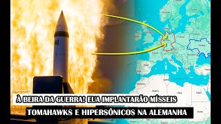 À Beira Da Guerra EUA Implantarão Mísseis Tomahawks E Hipersônicos Na Alemanha [upl. by Corel762]