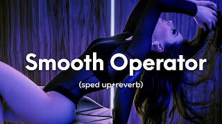 Sade  Smooth Operator sped upreverb quotNo need to ask hes a smooth operatorquot [upl. by Trbor564]