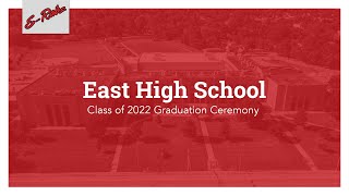 East High School  Class of 2022 Graduation Ceremony [upl. by Dielle]