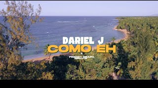 Dariel J  Como Eh VIdeo Oficial [upl. by Enyedy281]