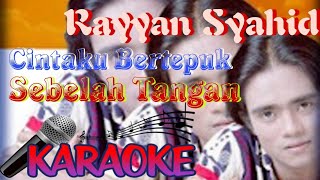 Rayyan Syahid  Cintaku Bertepuk Sebelah Tangan karaoke [upl. by Crosley]