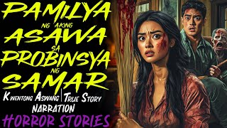 PAMILYA NG AKING ASAWA SA PROBINSYA NG SAMAR  Kwentong Aswang  True Story [upl. by Lalise638]