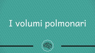 Fisiologia Polmonare  I volumi polmonari Le basi [upl. by Dahlstrom]