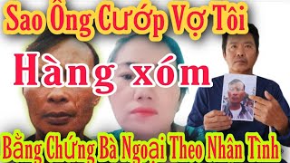 💥Sao Ông Cướp Vợ Tôi quot ÔNG BẠN HÀNG XÓM quot Bà Ngoại Ôm Tài Sản Theo Nhân Tình [upl. by Herzog]