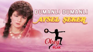 Aysel Şeker  Dumanlı Dumanlı [upl. by Zahc]