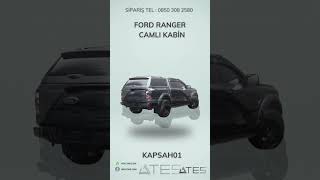 FORD RANGER CAMLI KABİN  Ateş Aksesuar  TEL 08503082580 [upl. by Charis837]