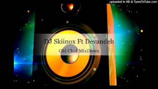 DJ Skiinox Ft Devandeh Old Club Remix 2015 [upl. by Nellad]