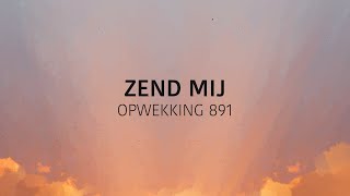 Opwekking 891  Zend Mij lyric video [upl. by Ribaj301]