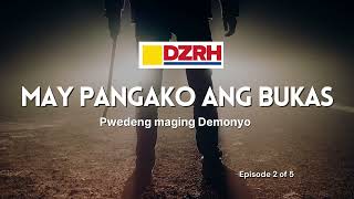 MAY PANGAKO ANG BUKAS︱Pwedeng maging demonyo EP 2 [upl. by Lebama]