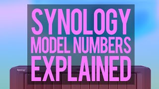 Everything You Need to Know About Synology NAS Model Numbers [upl. by Ecirtal]