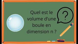 Peuton calculer le volume dune boule de dimension n [upl. by Remlap9]