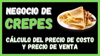 🍓 Cómo Calcular el PRECIO de COSTO y PRECIO de VENTA de un CREPES 🍄 Negocio de CREPES 🍓 [upl. by Ayekehs]