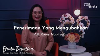 Efrata Devotion  Penerimaan Yang Mengubahkan  Pdt Rosey Napitupulu [upl. by Gilberte52]