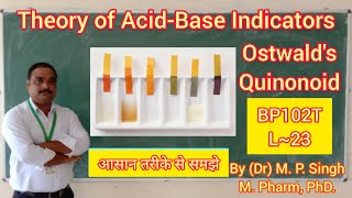 Theories of Acid Base Indicators  Ostwald amp Quinonoid  Pharmaceutical Analysis  BP102T  L23 [upl. by Lahcim]