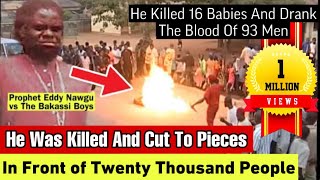 He Killed 16 Babies And Drank The Blood Of 93 Men The Most Evil Man Of God Prophet Eddy Nawgu [upl. by Hawker]